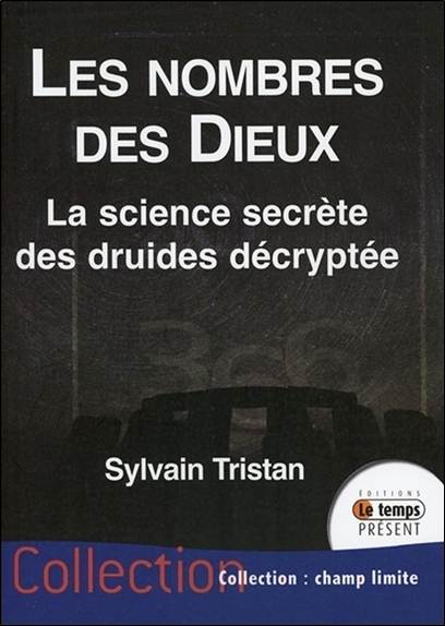 Les nombres des Dieux - La science secrète des druides décryptée