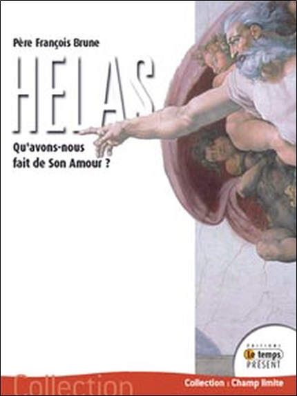 Hélas - Qu'avons-nous fait de son Amour ?