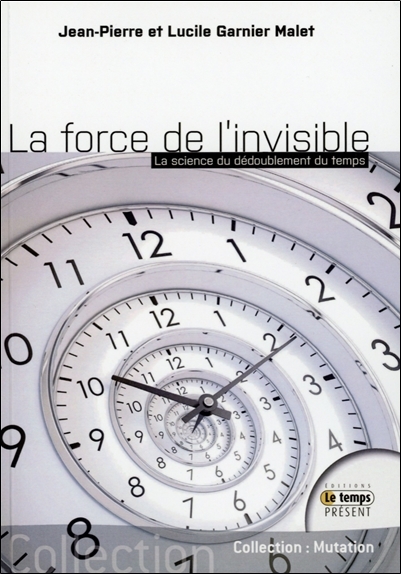 La force de l'invisible - La science du dédoublement du temps