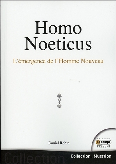 Homo Noeticus - L'émergence de l'Homme Nouveau