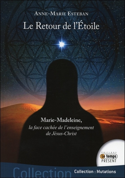 Le Retour de l'Etoile - Marie-Madeleine, la face cachée de l'enseignement de Jésus-Christ