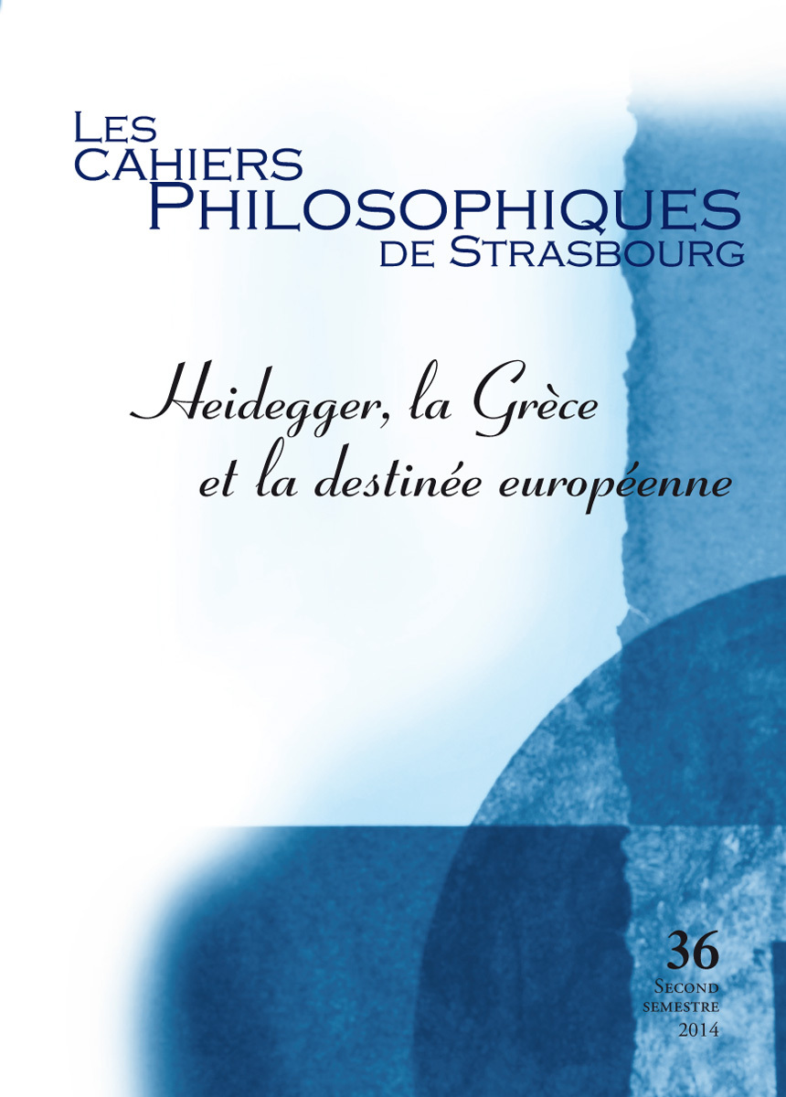 CAHIERS DE STRASBOURG, N. 36 HEIDEGGER, LA GRECE ET LA DESTINEE EUROPEENNE