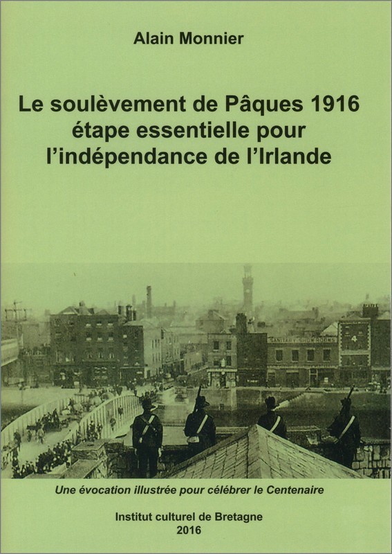 LE SOULEVEMENT DE PAQUES 1916 ETAPE ESSENTIELLE POUR L'INDEPENDANCE DE L'IRLANDE