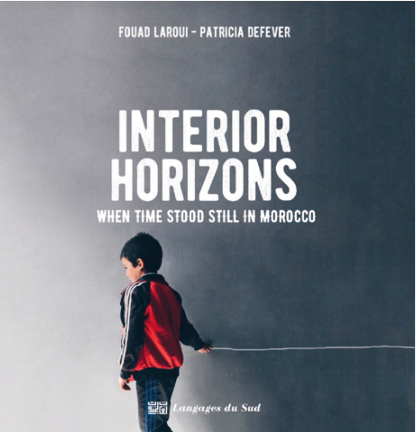 INTERIOR HORIZONS, WHEN TIME STOOD STILL IN MOROCCO