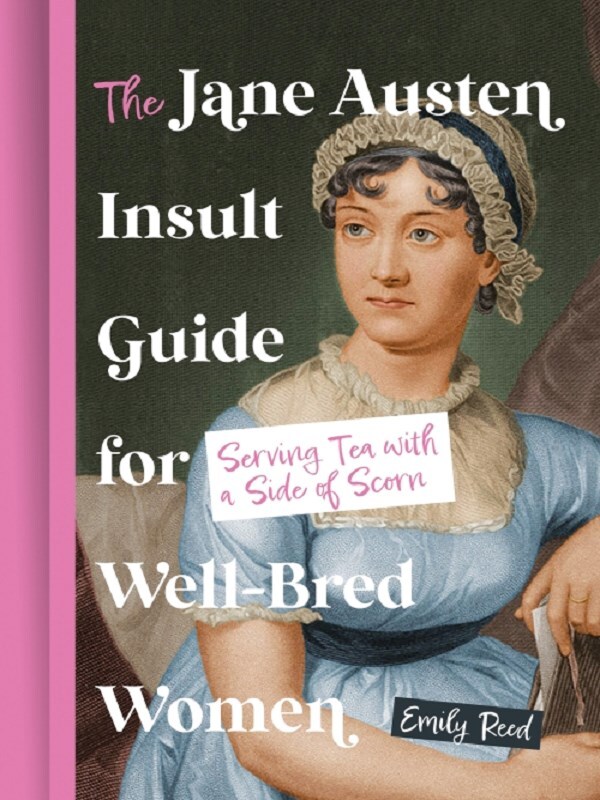 The Jane Austen Insult Guide for Well-Bred Women