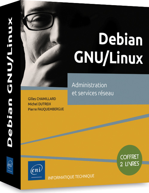 Debian GNU/Linux - Coffret de 2 livres : Administration et services réseau