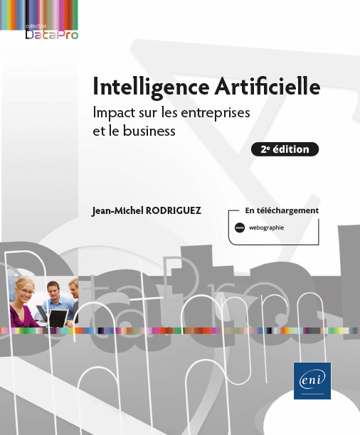 Intelligence Artificielle - Impact sur les entreprises et le business (2e édition)