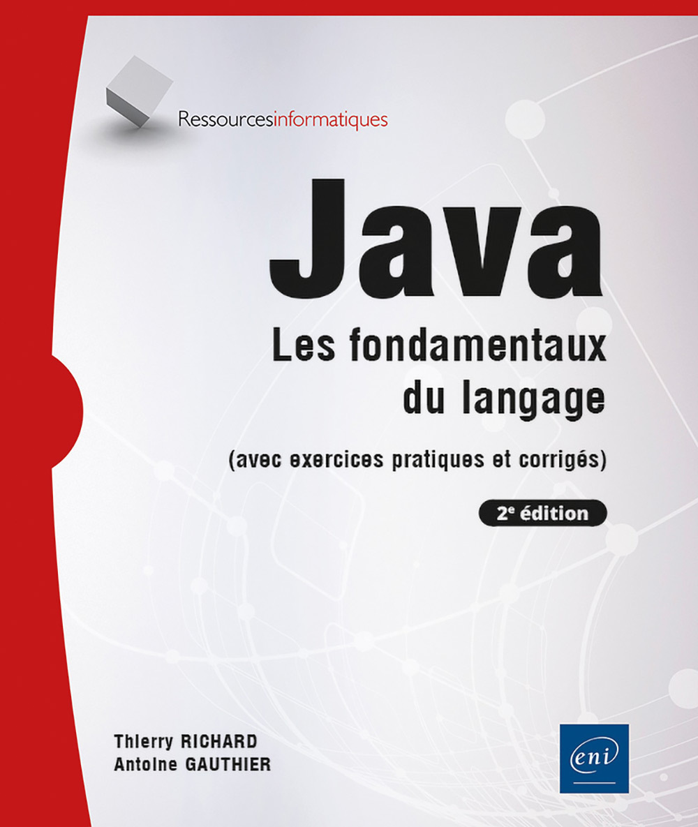 Java - Les fondamentaux du langage (avec exercices pratiques et corrigés) (2e édition)