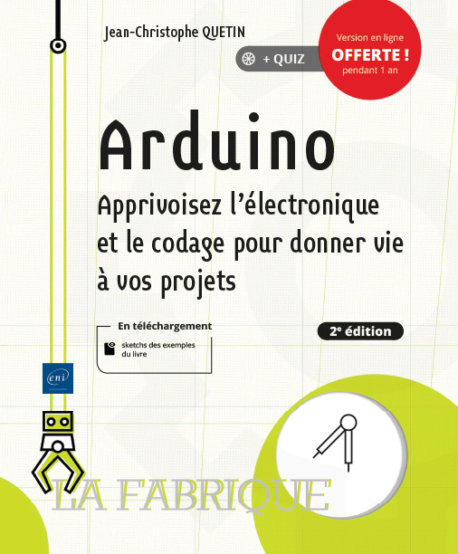 Arduino - apprivoisez l'électronique et le codage pour donner vie à vos projets