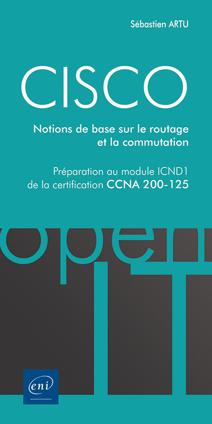 CISCO - PREPARATION AU MODULE ICND1 DE LA CERTIFICATION CCNA 200-125 - NOTIONS DE BASE SUR LE ROUTAG