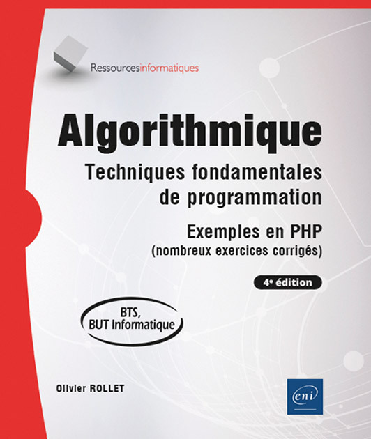 ALGORITHMIQUE - TECHNIQUES FONDAMENTALES DE PROGRAMMATION - EXEMPLES EN PHP (NOMBREUX EXERCICES CORR