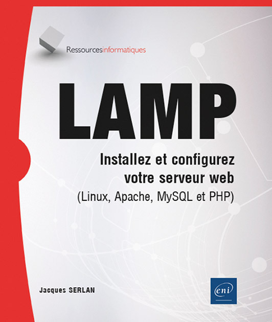 LAMP - INSTALLEZ ET CONFIGUREZ VOTRE SERVEUR WEB (LINUX, APACHE, MYSQL ET PHP)