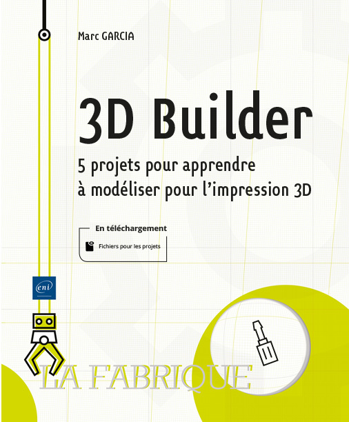 3D Builder - 5 projets pour apprendre à modéliser pour l'impression 3D