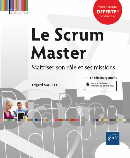 LE SCRUM MASTER - MAITRISER SON ROLE ET SES MISSIONS