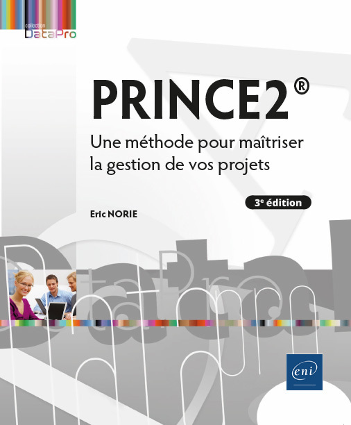 PRINCE2  - UNE METHODE POUR MAITRISER LA GESTION DE VOS PROJETS (3E EDITION)