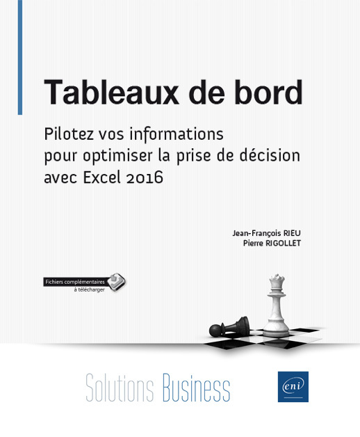 Tableaux de bord - pilotez vos informations pour optimiser la prise de décision avec Excel 2016
