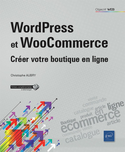 WordPress et WooCommerce - Créer votre boutique en ligne