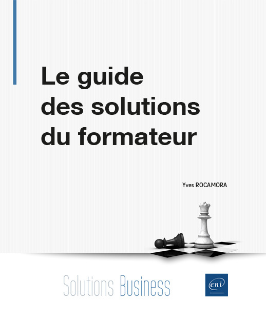 Le guide des solutions du formateur - Conseils et coaching pour faire face à toutes les situations