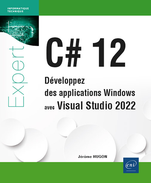 C# 12 - DEVELOPPEZ DES APPLICATIONS WINDOWS AVEC VISUAL STUDIO 2022