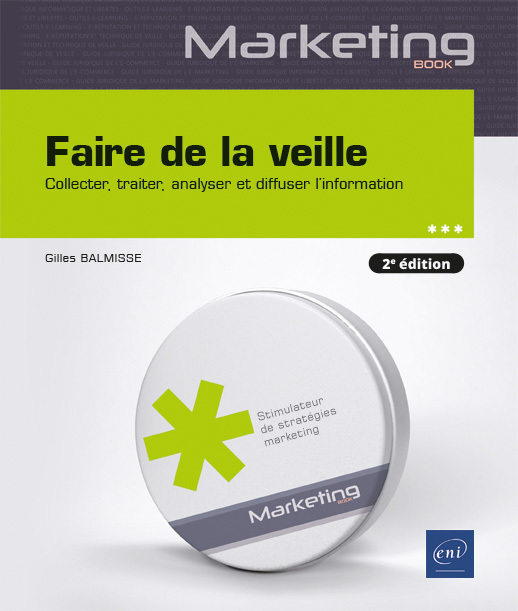 FAIRE DE LA VEILLE - COLLECTER, TRAITER, ANALYSER ET DIFFUSER L'INFORMATION (2E EDITION)
