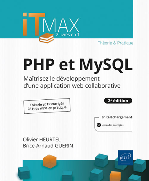 PHP ET MYSQL : COURS ET EXERCICES CORRIGES - MAITRISEZ LE DEVELOPPEMENT D'UNE APPLICATION WEB COLLAB