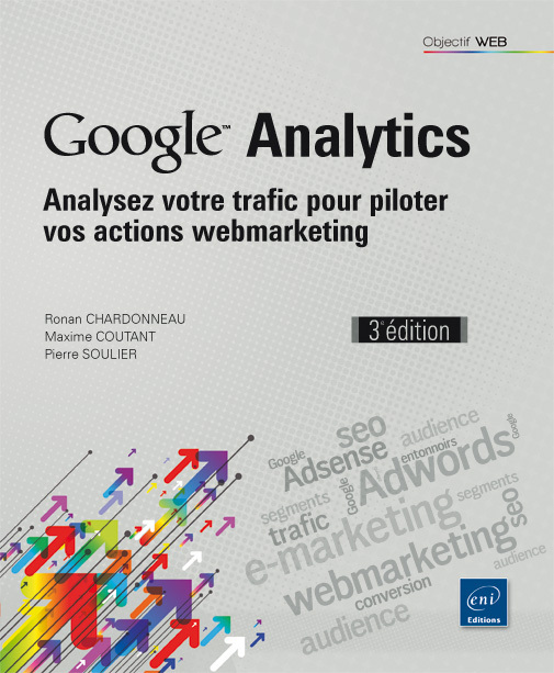 Google Analytics - Analysez votre trafic pour piloter vos actions webmarketing (3e édition)