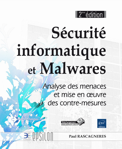 Sécurité informatique et Malwares - Analyse des menaces et mise en oeuvre des contre-mesures (2e édi