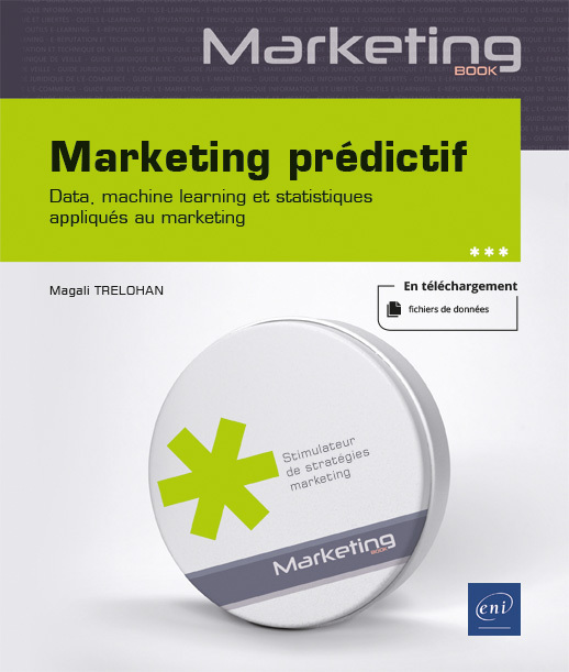 MARKETING PREDICTIF - DATA, MACHINE LEARNING ET STATISTIQUES APPLIQUES AU MARKETING