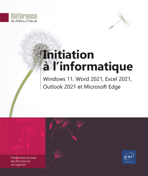 Initiation à l'informatique - Windows 11, Word 2021, Excel 2021, Outlook 2021 et Microsoft Edge
