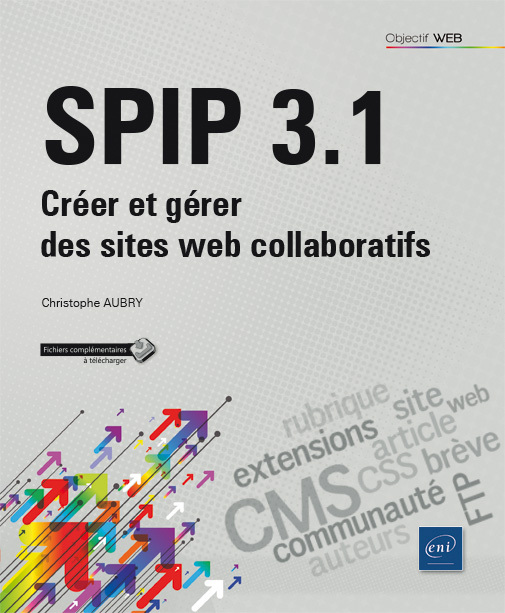SPIP 3.1 - créer et gérer des sites web collaboratifs