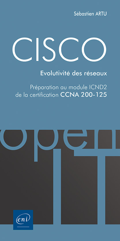 CISCO - PREPARATION AU MODULE ICND2 DE LA CERTIFICATION CCNA 200-125 - EVOLUTIVITE DES RESEAUX