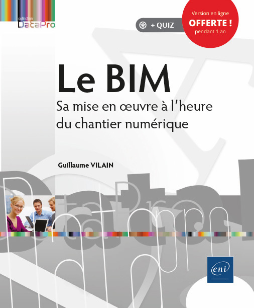 Le BIM - Sa mise en oeuvre à l'heure du chantier numérique