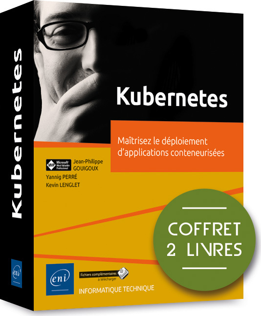 KUBERNETES - COFFRET DE 2 LIVRES : MAITRISEZ LE DEPLOIEMENT D'APPLICATIONS CONTENEURISEES