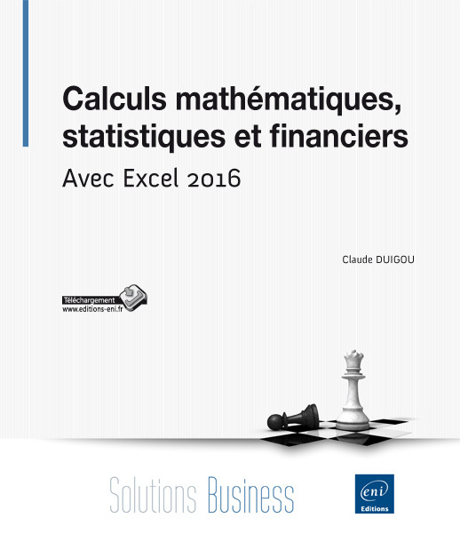 Calculs mathématiques, statistiques et financiers - avec Excel 2016