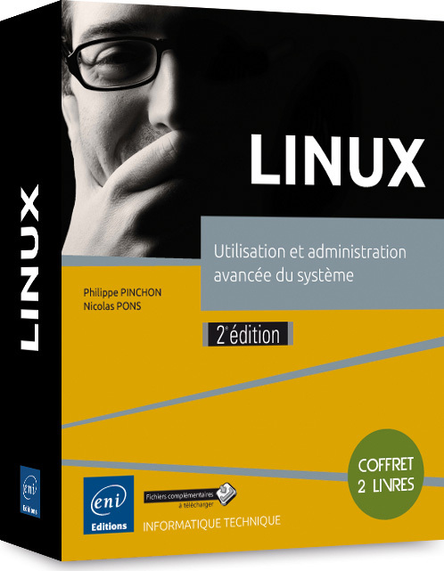 LINUX - COFFRET DE 2 LIVRES : UTILISATION ET ADMINISTRATION AVANCEE DU SYSTEME (2E EDITION)