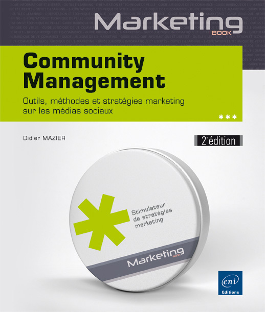 Community Management (2e édition) - Outils, méthodes et stratégies marketing sur les médias sociaux