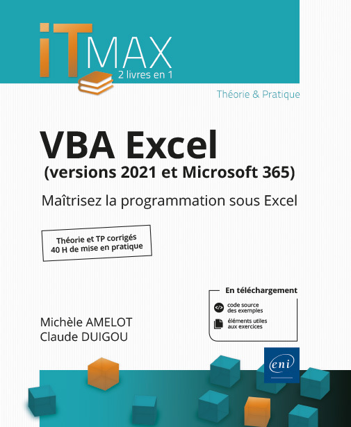 VBA EXCEL (VERSIONS 2021 ET MICROSOFT 365) : COURS ET EXERCICES CORRIGES - MAITRISEZ LA PROGRAMMATIO