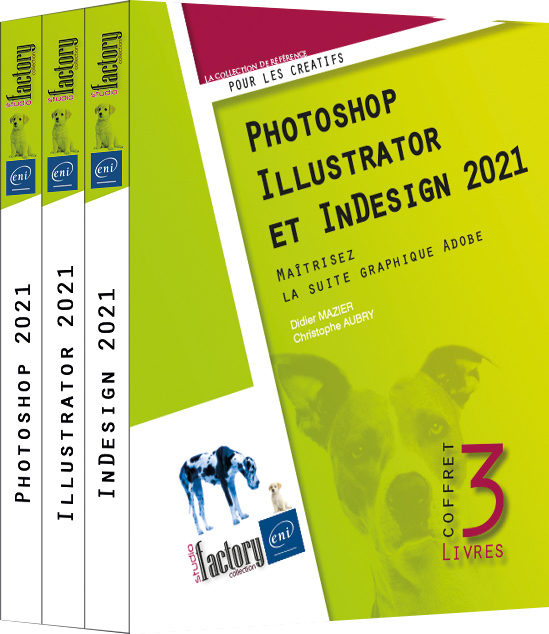 Photoshop, Illustrator et InDesign 2021 - Coffret de 3 livres : Maîtrisez la suite graphique Adobe
