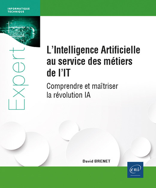 LINTELLIGENCE ARTIFICIELLE AU SERVICE DES METIERS DE L'IT - COMPRENDRE ET MAITRISER LA REVOLUTION IA
