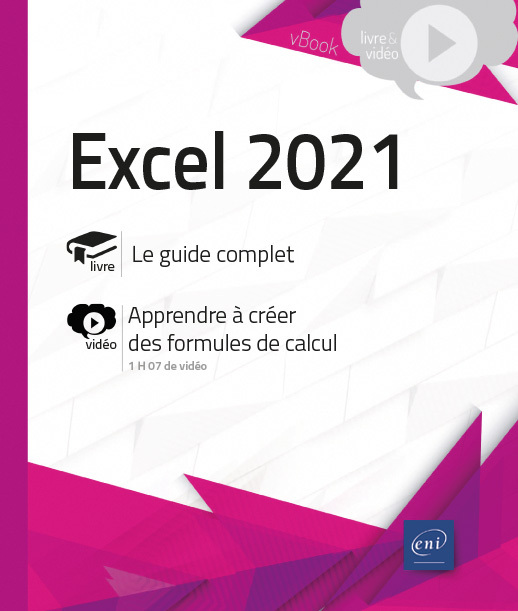 EXCEL 2021 - LIVRE AVEC COMPLEMENT VIDEO : APPRENDRE A CREER DES FORMULES DE CALCUL