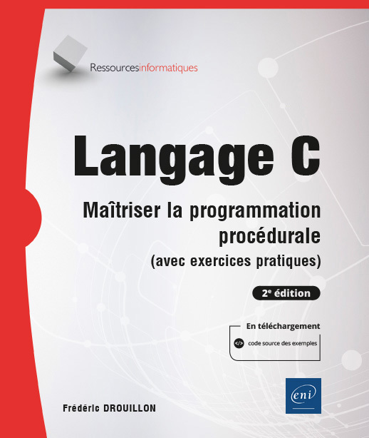 Langage C - maîtriser la programmation procédurale, avec exercices pratiques