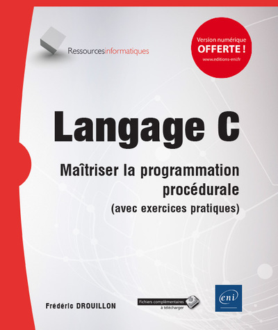 Langage C - maîtrisez la programmation procédurale