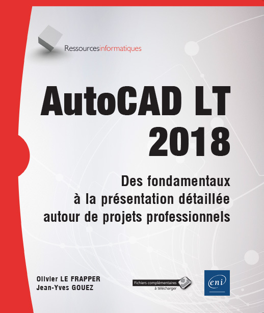 AutoCAD LT 2018 - des fondamentaux à la présentation détaillée autour de projets professionnels