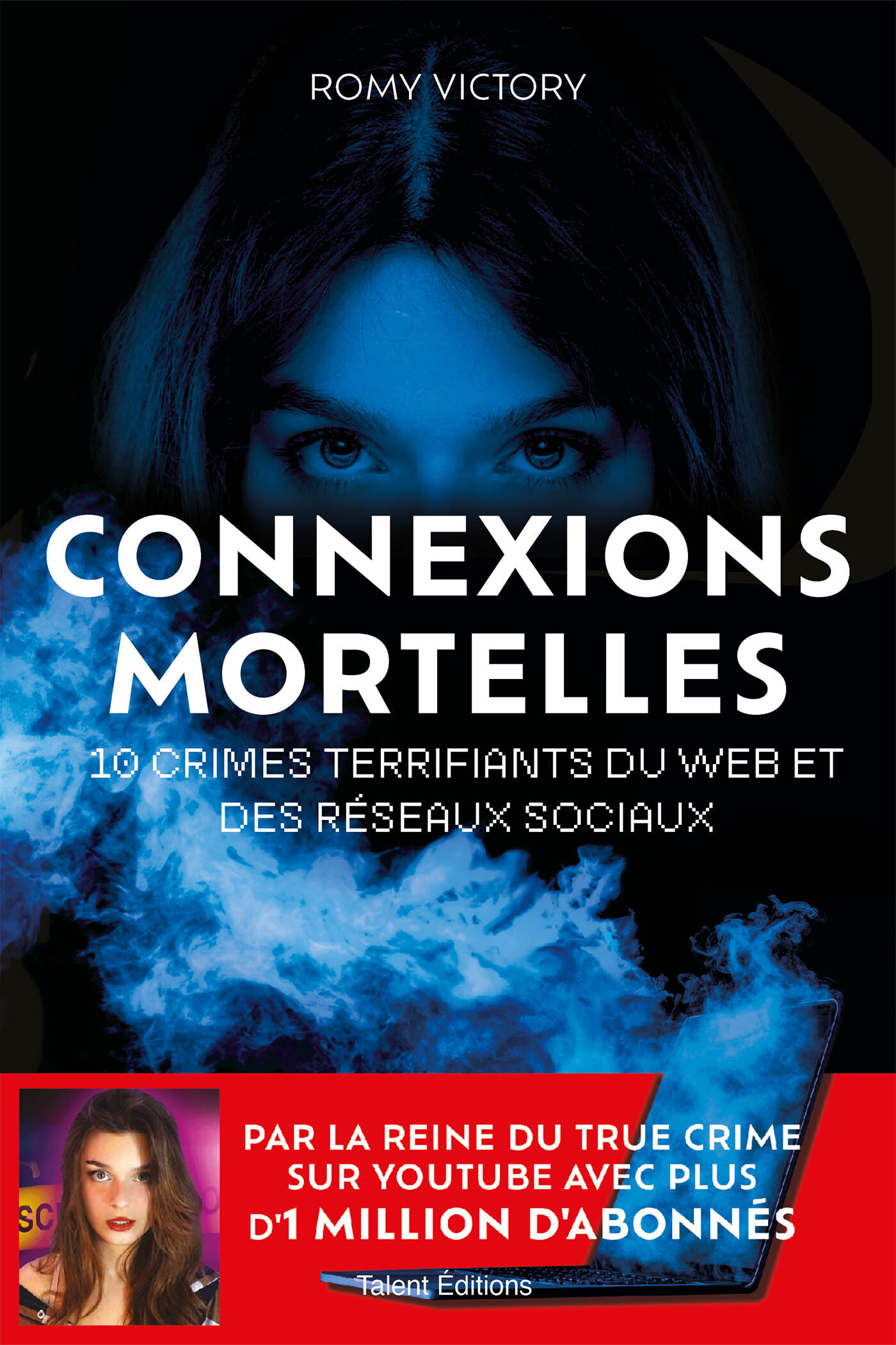 Connexions mortelles - 10 crimes terrifiants du web et des réseaux sociaux