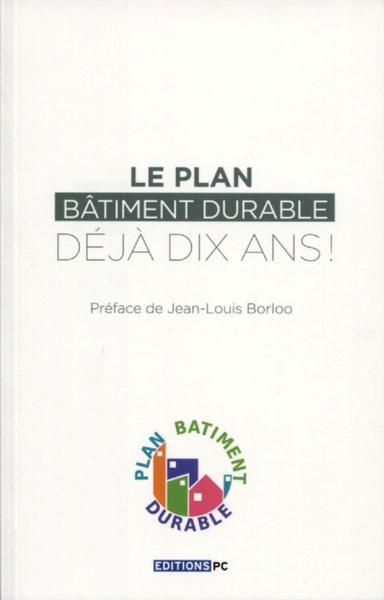 Le Plan Bâtiment Durable, Déjà 10 Ans !