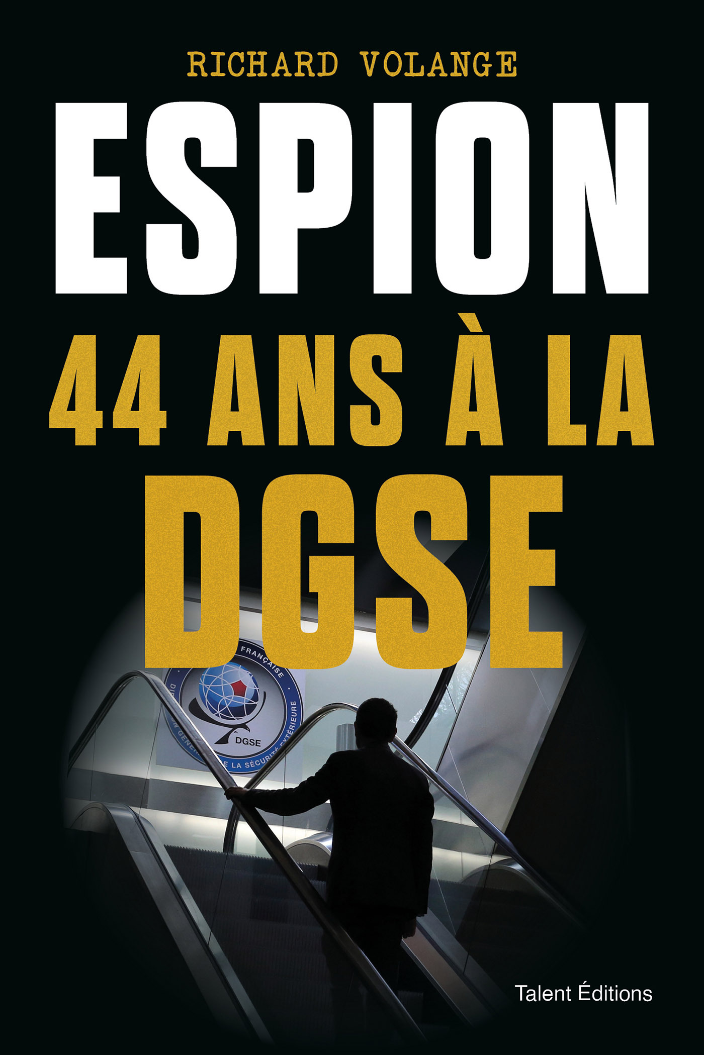 Espion - 44 ans à la DGSE