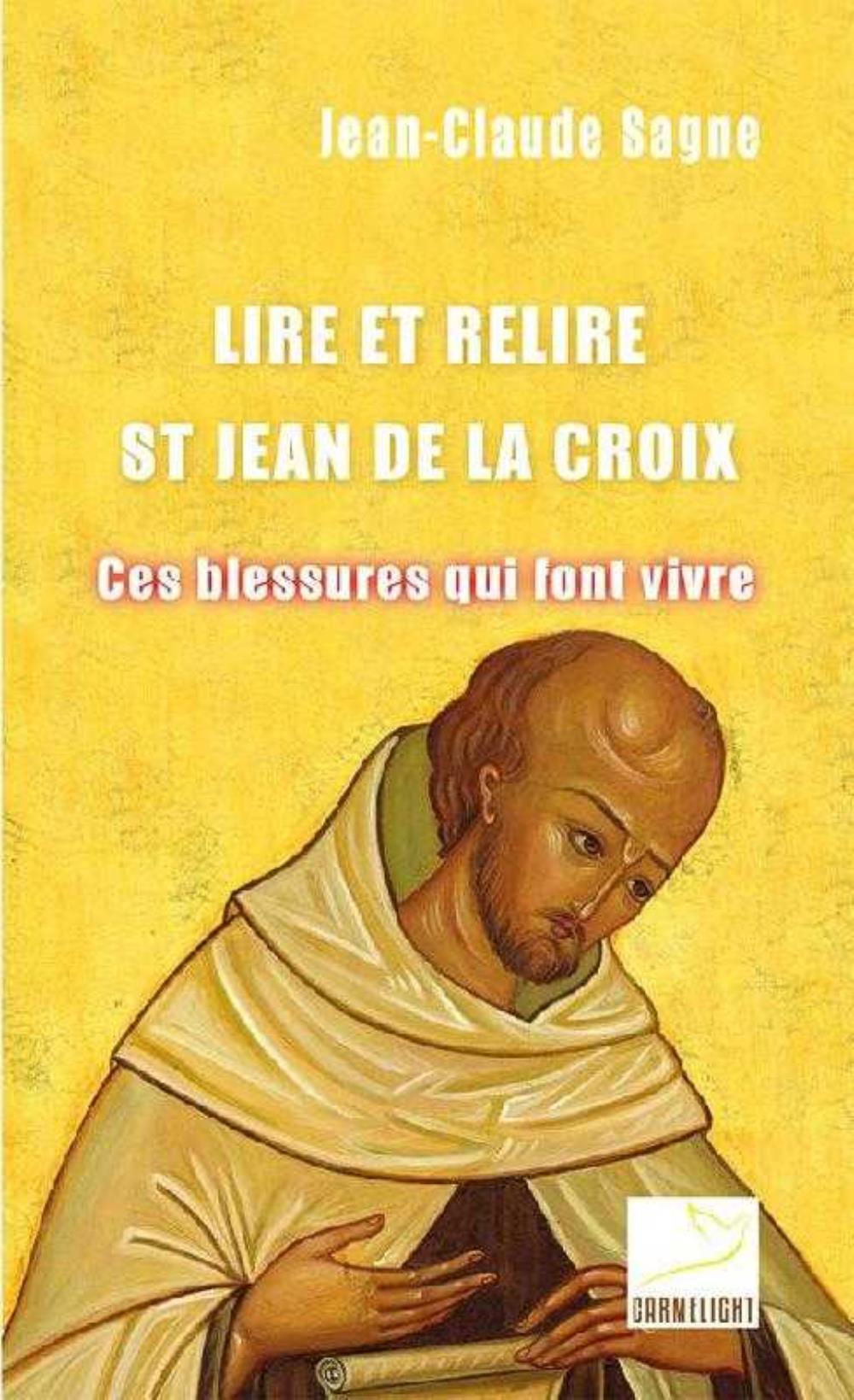 Lire et relire saint Jean de la Croix - ces blessures qui font vivre