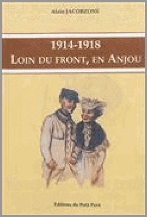 1914-1918 LOIN DU FRONT, EN ANJOU
