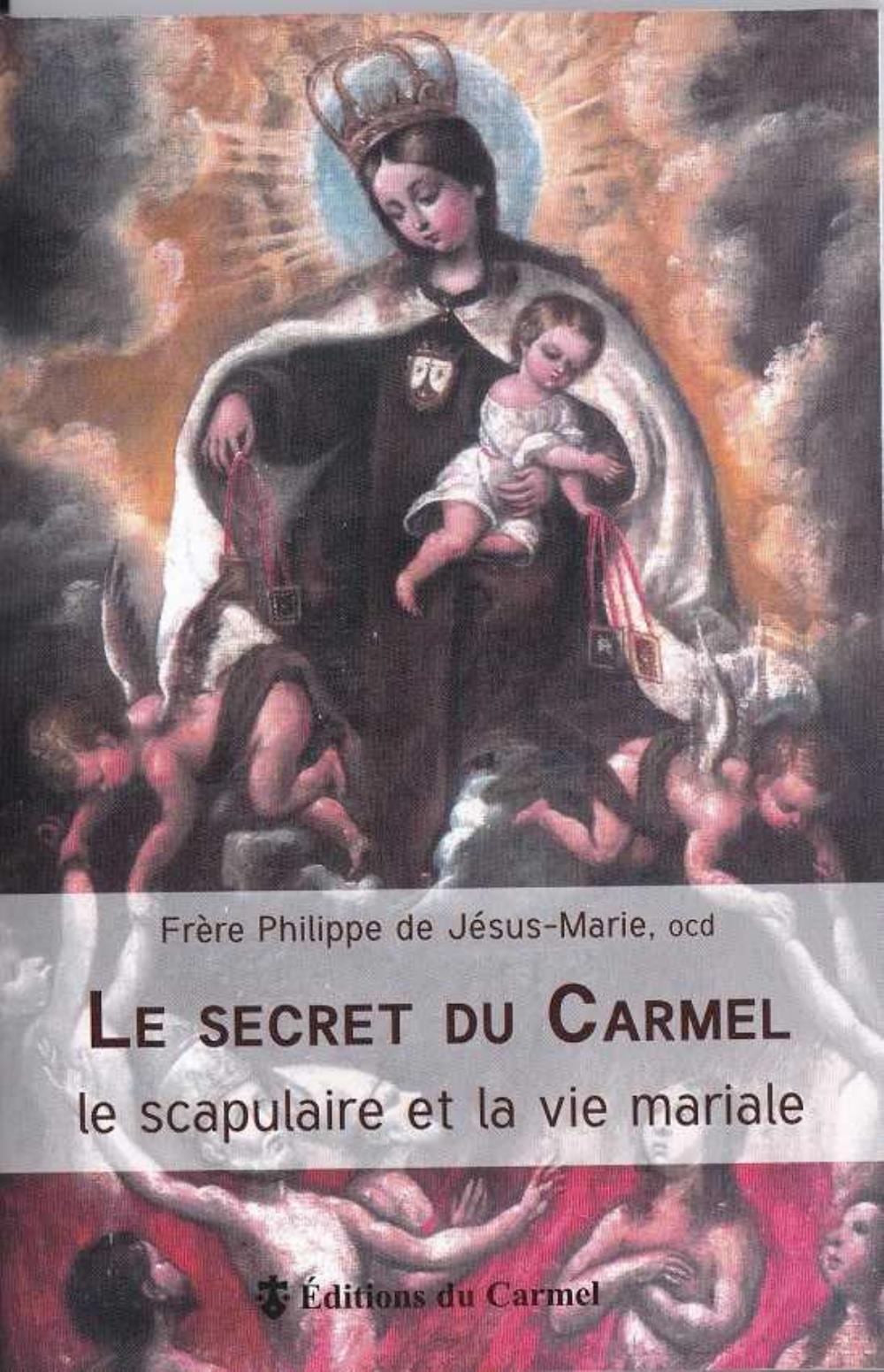 Le secret du Carmel - le scapulaire et la vie mariale