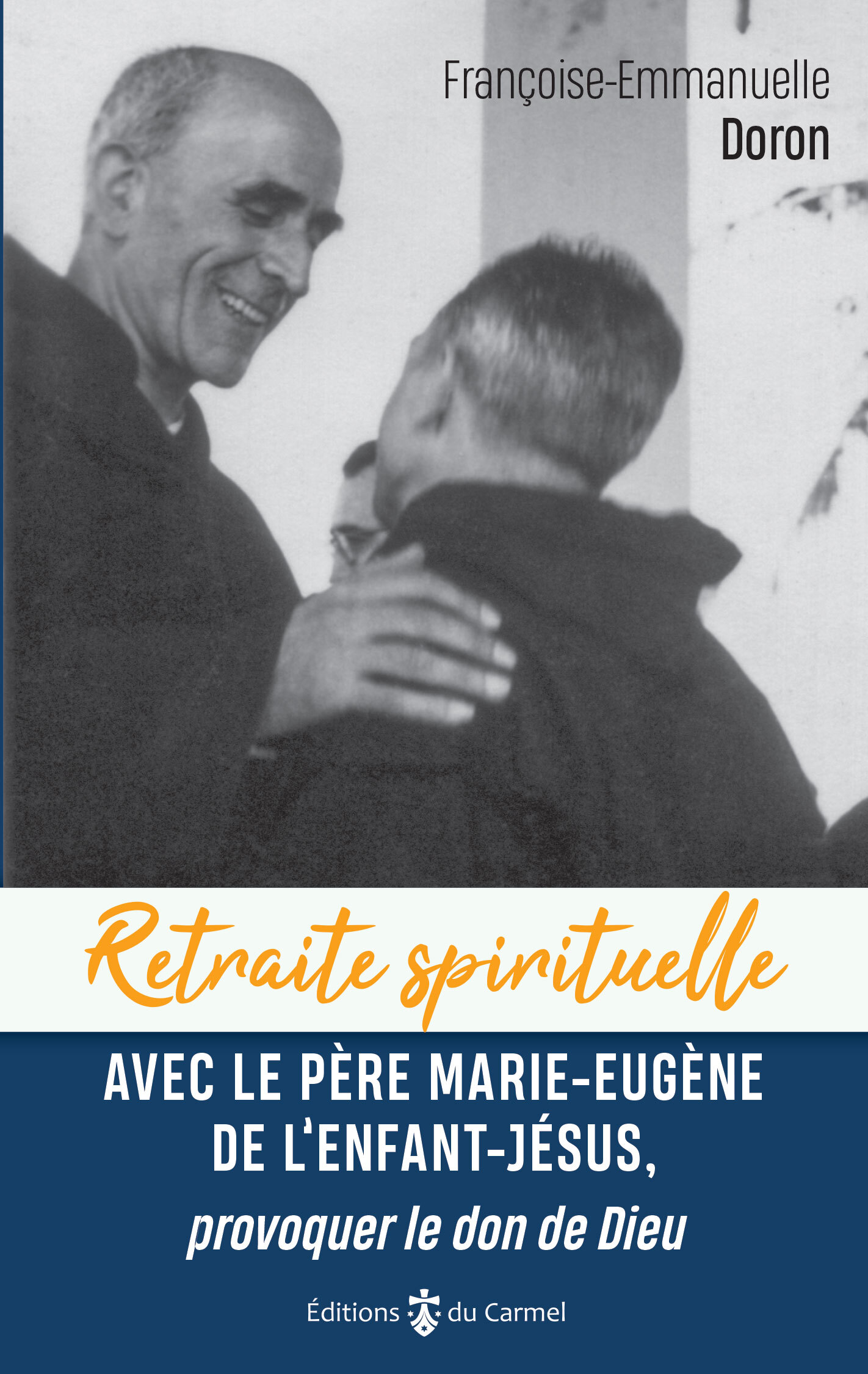 Avec le père Marie-Eugène de l'Enfant-Jésus, provoquer le don de Dieu